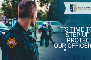 It’s Time to Step Up & Protect Our Officers & Their Families in Life & in Death