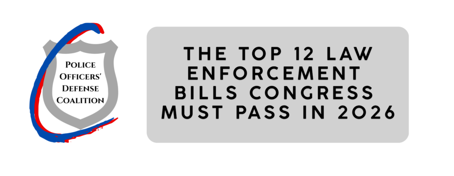 Police Officers’ Defense Coalition: These are the Top 12 Law Enforcement Bills Congress Must Pass in 2026